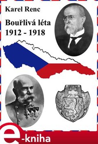 Bouřlivá léta 1912-1918 - Karel Renc