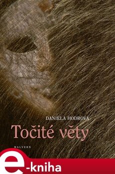 Točité věty - Daniela Hodrová