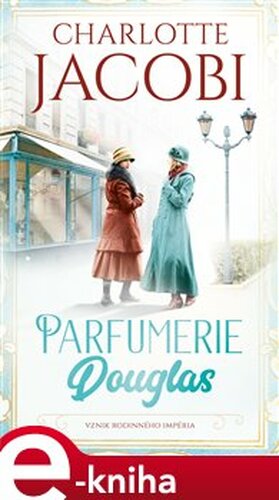 Parfumerie Douglas: Vznik rodinného impéria - Charlotte Jacobi