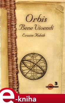 Orbis Bene Vivendi - Erazim Kohák