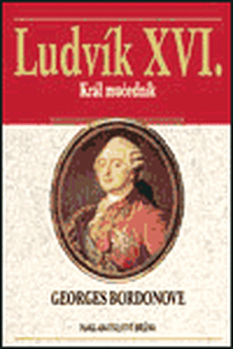 Ludvík XVI. - Georges Bordonove