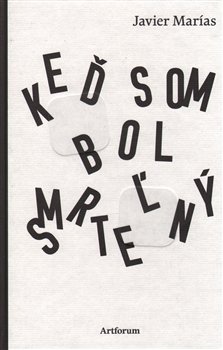 Keď som bol smrteľný - Javier Marías