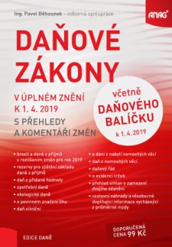 Daňové zákony v úplném znění k 1. 4. 2019 s přehledy a komentáři změn – včetně Daňového balíčku k 1. 4. 2019