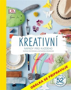 Kreativní nápady pro každého - Sophie Pesterová, Catharina Brunsová