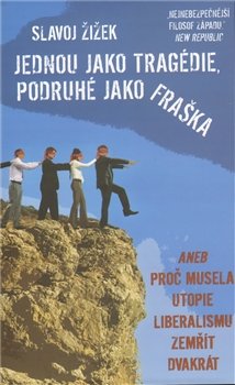 Jednou jako tragédie, podruhé jako fraška - Slavoj Žižek