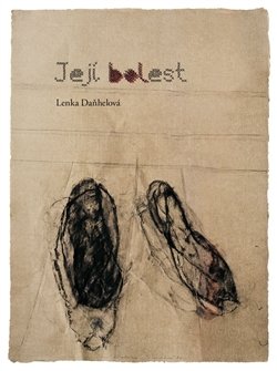 Její bolest - Lenka Daňhelová Kuhar