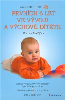 Prvních 6 let ve vývoji a výchově dítěte - Zdeněk Matějček