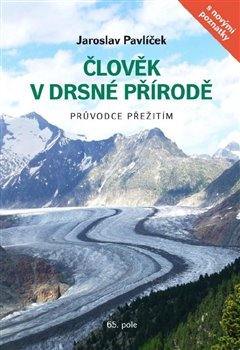 Člověk v drsné přírodě - Jaroslav Pavlíček