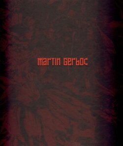 Martin Gerboc - Un Saison en Enfer - Miroslav Marcelli, Otto M. Urban, Martin Gerboc, Petr Vaňous