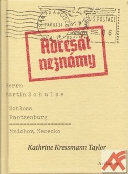 Adresát neznámy - Kathrine Kressmann Taylor
