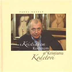 S Kristianem Kodetem o Kristianu Kodetovi - Pavel Veselý