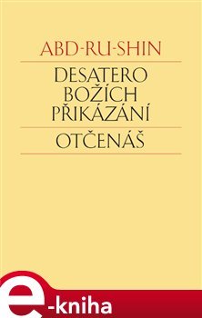 Desatero Božích přikázání. Otčenáš - Abd-ru-shin