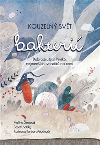 Kouzelný svět bakterií - Halina Šimková, Josef Lhotský