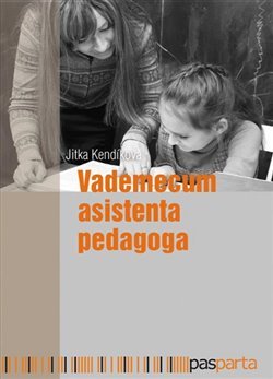 Vademecum asistenta pedagoga - Jitka Kendíková