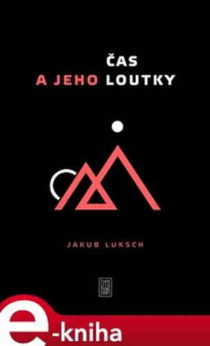 Čas a jeho loutky - Jakub Luksch