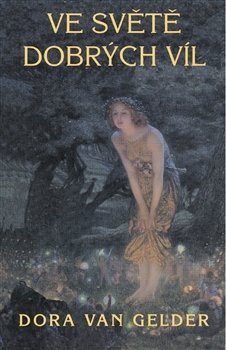 Ve světě dobrých víl - Dora van Gelder Kurz