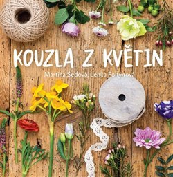 Kouzla z květin - Lenka Foltýnová, Martina Šedová