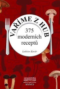 Vaříme z hub - Ladislav Kovář
