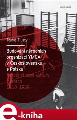 Budování národních organizací YMCA v Československu a Polsku - Tomáš Tlustý