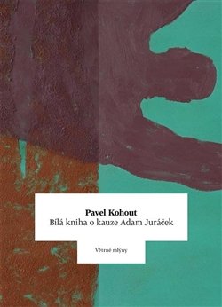 Bílá kniha o kauze Adam Juráček - Pavel Kohout