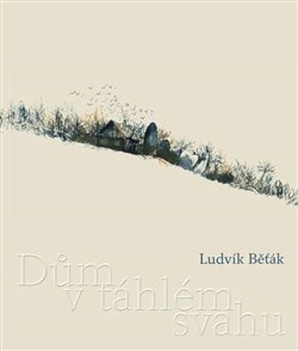 Dům v táhlém svahu - Ludvík Běťák
