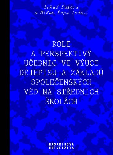 Role a perspektivy učebnic ve výuce dějepisu a základů společenských věd na středních školách