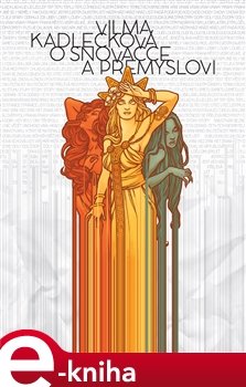 O snovačce a přemyslovi - Vilma Kadlečková