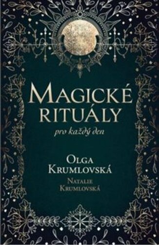 Magické rituály pro každý den - Olga Krumlovská, Terezie Natalie Krumlovská