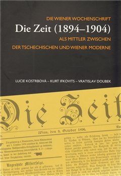 Die Zeit (1894 - 1904) - Vratislav Doubek, Lucie Kostrbová, Kurt Ifkovits