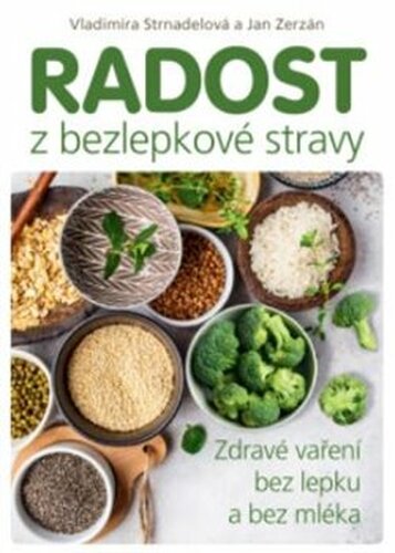 Radost z bezlepkové stravy – Zdravé vaření bez lepku a bez mléka