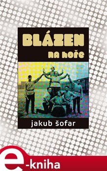 Blázen na hoře - Jakub Šofar