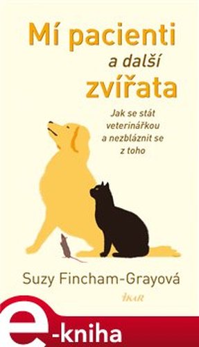 Mí pacienti a další zvířata - Suzy Fincham-Grayová