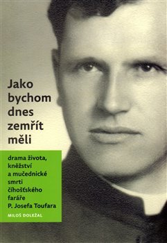 Jako bychom dnes zemřít měli - Miloš Doležal