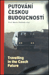 Putování českou budoucností - kolektiv, Martin Potůček