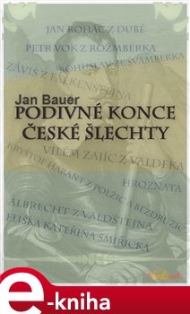 Podivné konce české šlechty - Jan Bauer