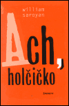 Ach, holčičko - William Saroyan