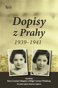 Dopisy z Prahy 1939-1941 - Raya Czerner Schapiro, Helga Czerner Weinberg