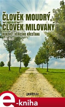 Člověk moudrý, člověk milovaný - Jiří Glet