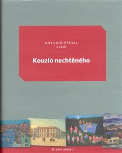 Kouzlo nechtěného - Antonín Přidal