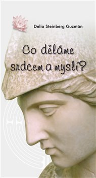 Co děláme srdcem a myslí? - Delia S. Guzmán