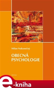 Obecná psychologie - Milan Nakonečný
