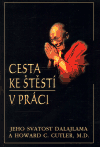 Cesta ke štěstí v práci - Jeho svatost Dalajlama XIV., Howard C. Cutler