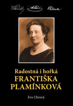 Radostná i hořká Františka Plamínková - Eva Uhrová