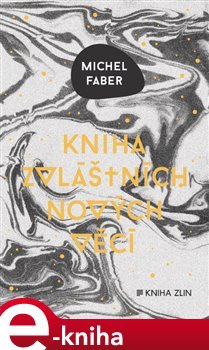 Kniha zvláštních nových věcí - Michel Faber