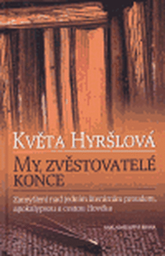 My, zvěstovatelé konce - Květa Hyršlová