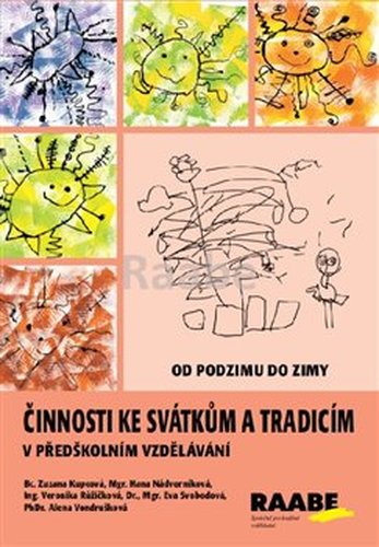 Činnosti ke svátkům a tradicím v předškolním vzdělávání - Od podzimu do zimy - Zuzana Kupcová, Veronika Růžičková, Eva Svobodová, Alena Vondrušková, Hana Nádvorníková