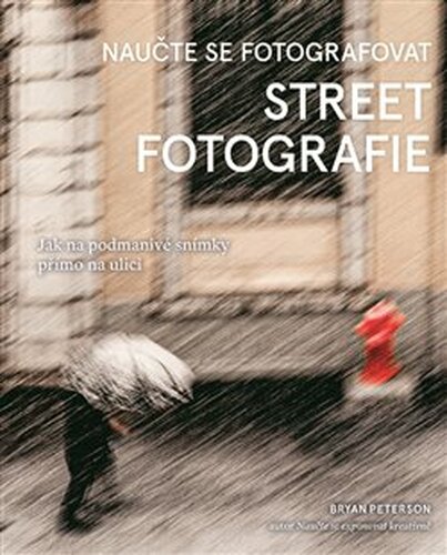 Naučte se fotografovat street fotografie - Bryan Peterson