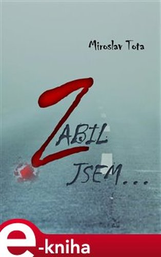 Zabil jsem... - Miroslav Tota