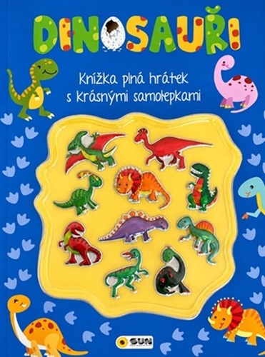 DINOSAUŘI- Kniha plná hrátek a aktivit s 3D samolepkami