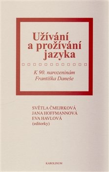 Užívání a prožívání jazyka - Ester Havlová, Světla Čmejrková, Jana Hoffmannová